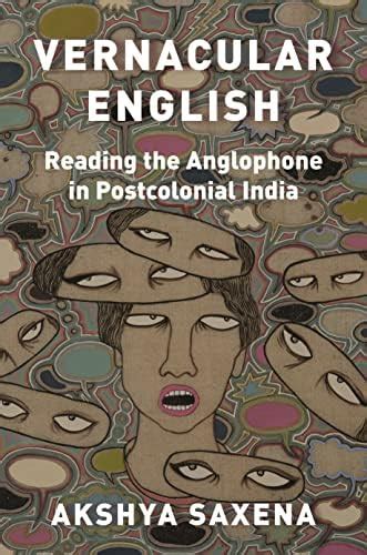 Buy Vernacular English: Reading the Anglophone in Postcolonial India ...