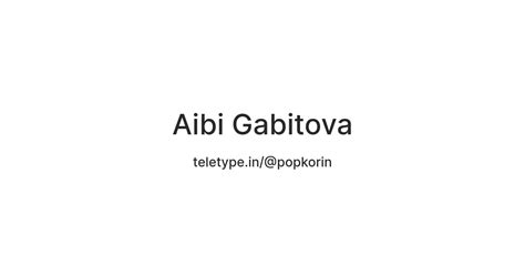 Aibi Gabitova — Teletype
