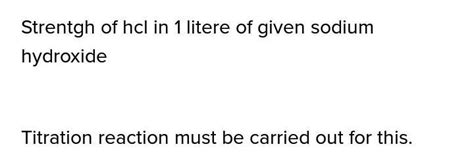Strentgh of hcl in 1 litere of given sodium hydroxide - Brainly.in