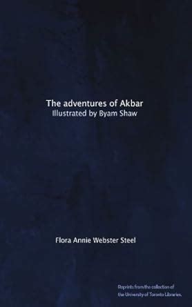 The adventures of Akbar: Illustrated by Byam Shaw : Steel, Flora Annie ...