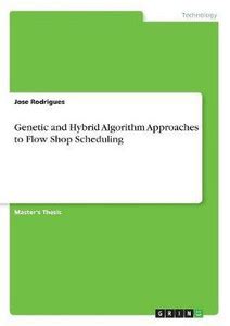 Genetic and Hybrid Algorithm Approaches to Flow Shop Scheduling: Buy ...