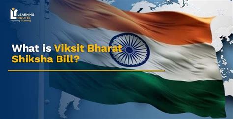 Viksit Bharat Shiksha Bill 2026: Key Features, Structure & Impact on ...