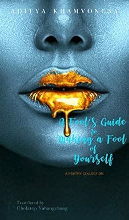 A FOOL’S GUIDE TO MAKING A FOOL OF YOURSELF eBook : KHAMVONGSA, ADITYA ...