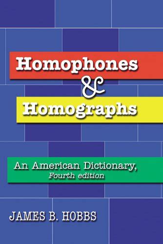 Homophones and Homographs: An American Dictionary, 4th ed. eBook ...