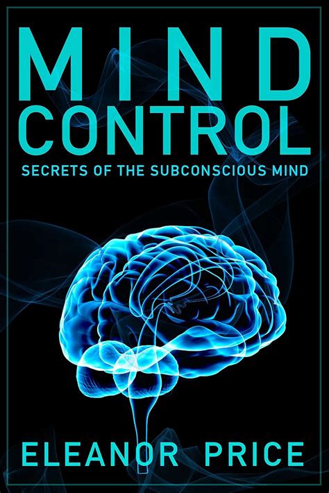 Mind Control: Secrets of the Subconscious Mind (Mind Control ...