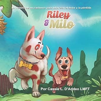 Riley & Milo: La historia de un cachorro para lidiar con el dolor y la ...