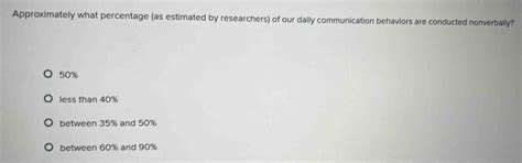 Solved: Approximately what percentage (as estimated by researchers) of ...