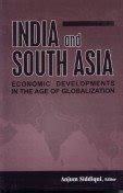 India and South Asia Economic Developments in the age of Globalization ...