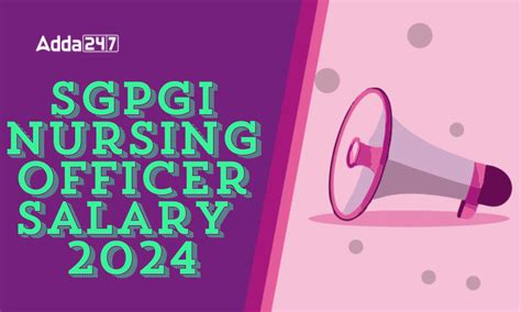 SGPGI Nursing Officer Salary 2024, Pay Scale, Allowances and Job Profile