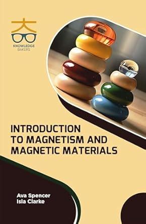 Introduction to Magnetism and Magnetic Materials : Ava Spencer, Isla ...