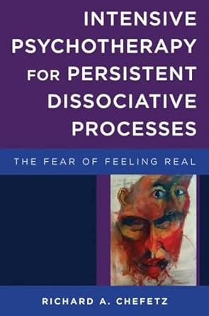 Buy Intensive Psychotherapy for Persistent Dissociative Processes: The ...