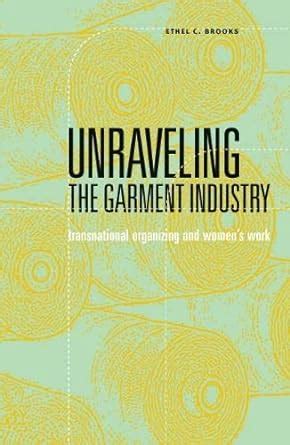 Buy Unraveling the Garment Industry: Transnational Organizing and Women ...