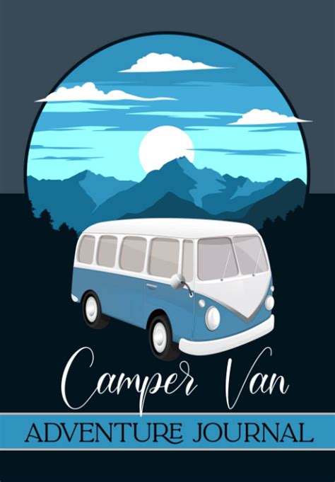 Buy Camper Van Adventure Journal: Road Trip Memory Log Book - Record ...