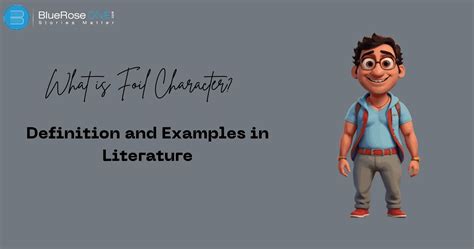 Foil Character: Definition, Types and Examples in Literature