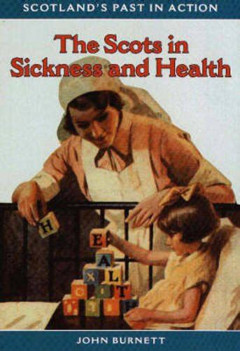 Buy The Scots in Sickness and Health (Scotland's Past in Action S ...