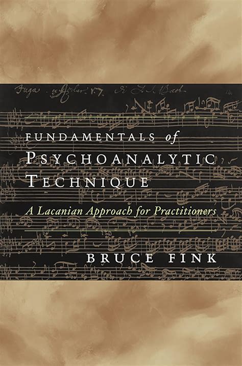 Fundamentals of Psychoanalytic Technique: A Lacanian Approach for ...