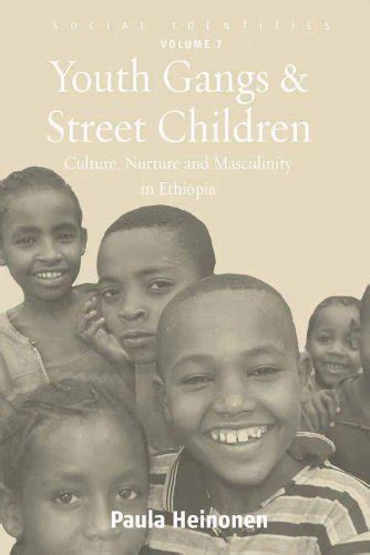 Youth Gangs and Street Children: Culture, Nurture and Masculinity in ...