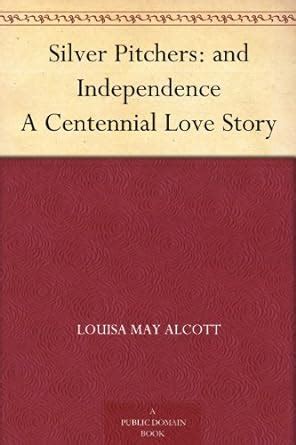 Silver Pitchers: and Independence A Centennial Love Story eBook ...