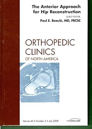 Buy The Anterior Approach for Hip Reconstruction, An Issue of ...