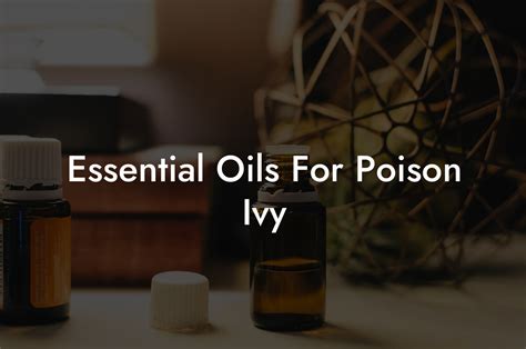 Essential Oils For Poison Ivy