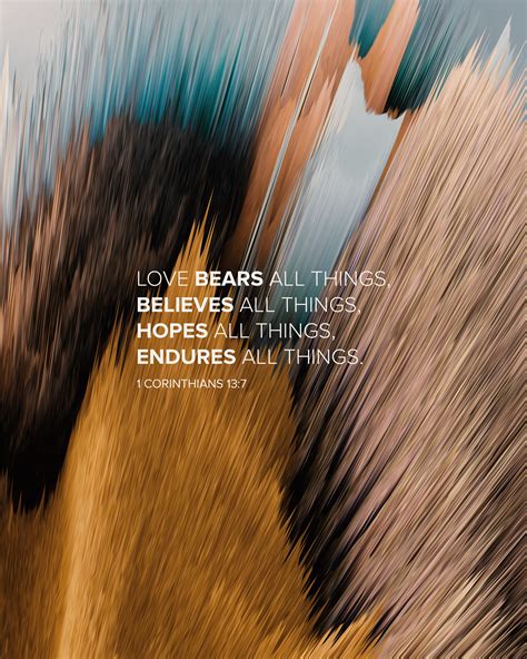 Love bears all things, believes all things, hopes all things, endures ...