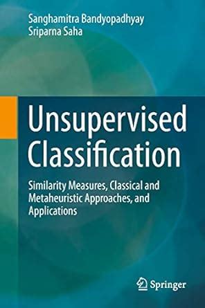 Buy Unsupervised Classification: Similarity Measures, Classical and ...