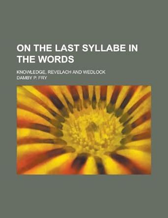 On the Last Syllabe in the Words; Knowledge, Revelach and Wedlock ...