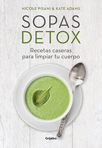 Sopas detox: Recetas caseras para limpiar tu cuerpo (Spanish Edition ...