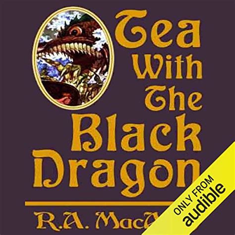 Tea with the Black Dragon: Black Dragon, Book 1 (Audio Download): R. A ...