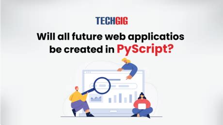 Will all future web applications be created in PyScript? | TechGig