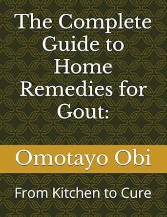 Buy The Complete Guide to Home Remedies for Gout: From Kitchen to Cure ...