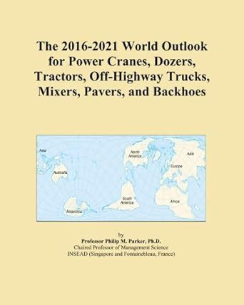 The 2016-2021 World Outlook for Power Cranes, Dozers, Tractors, Off ...