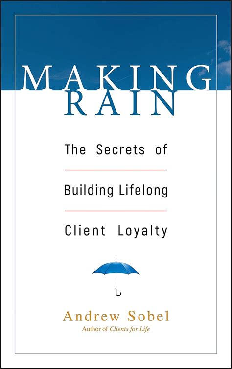 Buy Making Rain: The Secrets of Building Lifelong Client Loyalty Book ...