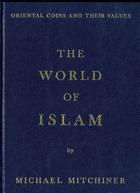 World of Islam (v. 1) (Oriental Coins and Their Values) : Mitchiner ...