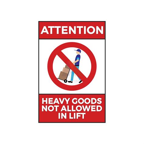 Anne Print Solutions® Attention Heavy Goods Not Allowed in Lift Sign ...