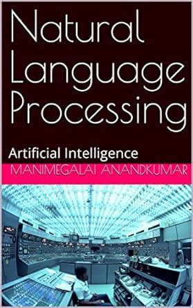 Natural Language Processing: Artificial Intelligence eBook : Anandkumar ...