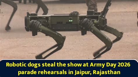 Robotic dogs steal the show at Army Day 2026 parade rehearsals in ...