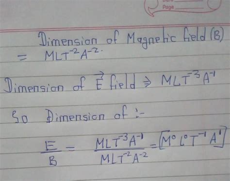 Write the dimensions of E/B.here,E is the electric field and B the ...