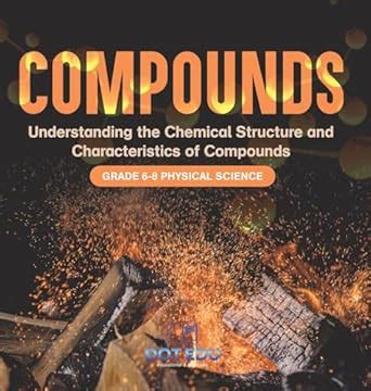Compounds Understanding the Chemical Structure and Characteristics of ...
