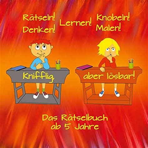 Knifflig, aber lösbar!: Rätseln! Knobeln! Denken! Malen! Lernen! Das ...