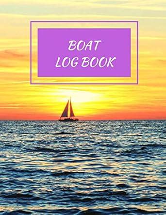 Boat Log Book: Daily Navigation Documentation Nautical Maritime LogBook ...