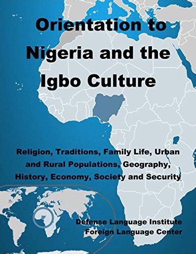Orientation Guide to Nigeria and the Igbo Culture: Religion, Traditions ...