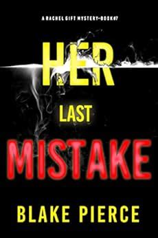 Her Last Mistake (A Rachel Gift FBI Suspense Thriller—Book 7) eBook ...
