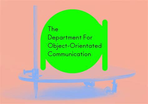 The Department For Object-Orientated Communication, Camberwell Space ...