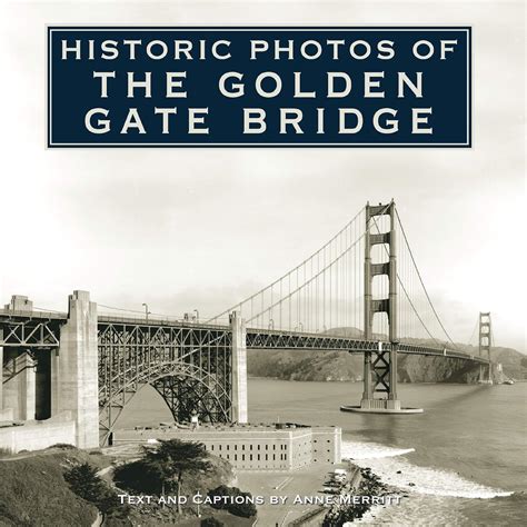 Historic Photos of the Golden Gate Bridge eBook : Merritt, Anne: Amazon ...