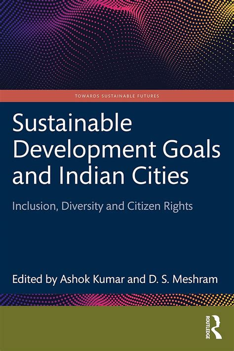 Buy SUSTAINABLE DEVELOPMENT GOALS AND INDIAN CITIES : INCLUSION ...