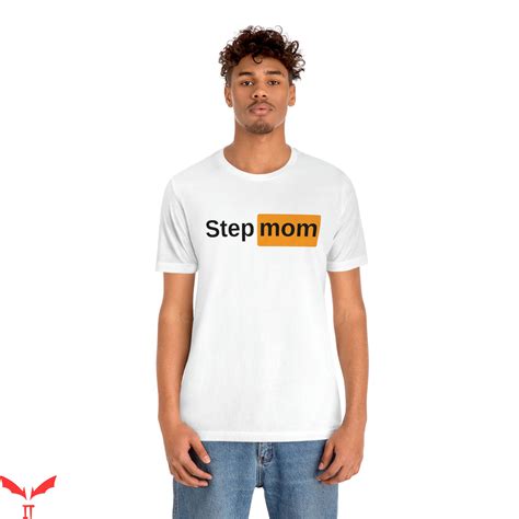 Porn Hub T-Shirt Step Mom Sexy Dirty Humor Funny Tee