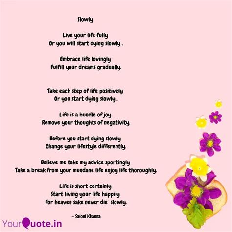 Slowly Live your life ... | Quotes & Writings by Saloni Khanna | YourQuote