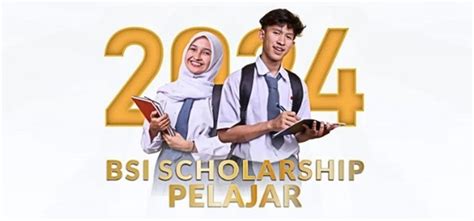 Beasiswa BSI Scholarship Pelajar SMA & SMK 2024 Buka Pendaftaran ...