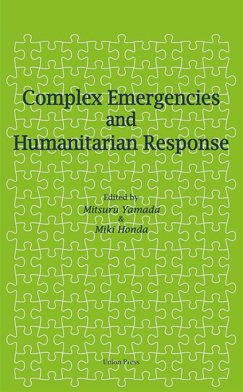 Complex Emergencies and Humanitarian Response : Mitsuru Yamada, Miki ...